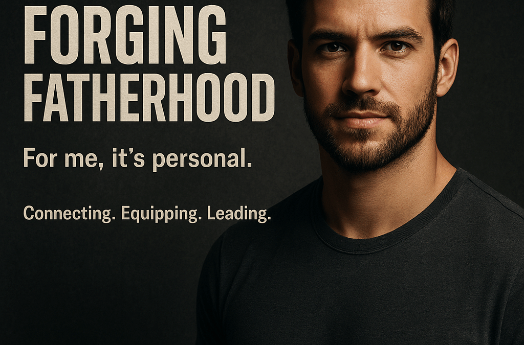 Why We Decided to Pursue the Forging Fatherhood Project